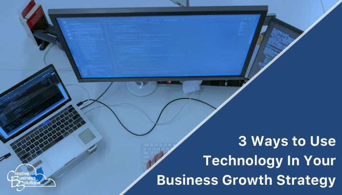 3-ways-use-technology-your-business-growth-strategy